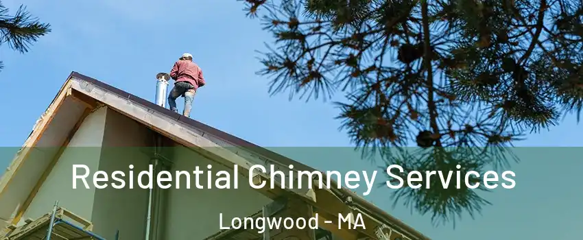 Residential Chimney Services Longwood - MA