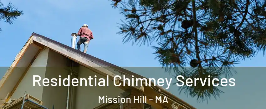 Residential Chimney Services Mission Hill - MA