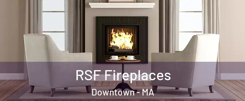 RSF Fireplaces Downtown - MA