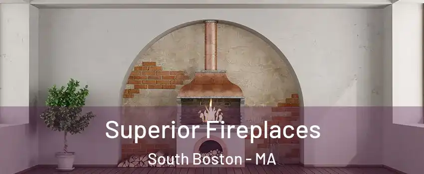 Superior Fireplaces South Boston - MA