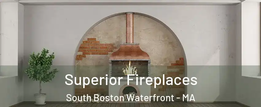 Superior Fireplaces South Boston Waterfront - MA