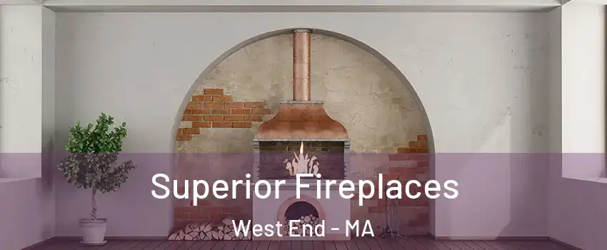 Superior Fireplaces West End - MA