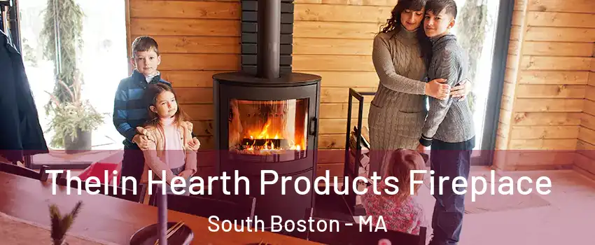 Thelin Hearth Products Fireplace South Boston - MA