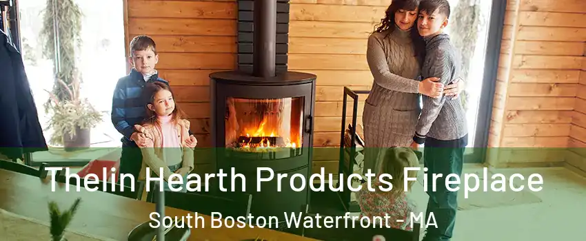 Thelin Hearth Products Fireplace South Boston Waterfront - MA