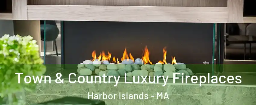 Town & Country Luxury Fireplaces Harbor Islands - MA