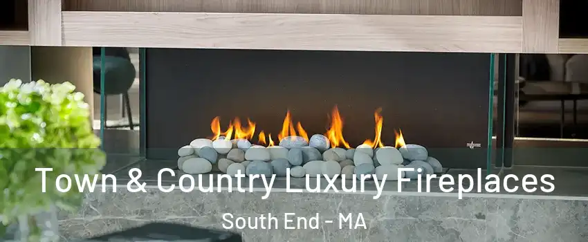 Town & Country Luxury Fireplaces South End - MA