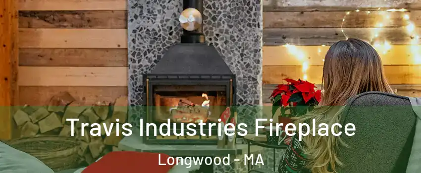 Travis Industries Fireplace Longwood - MA