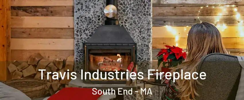 Travis Industries Fireplace South End - MA