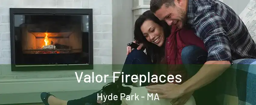 Valor Fireplaces Hyde Park - MA