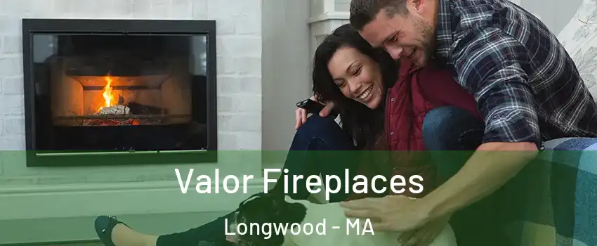 Valor Fireplaces Longwood - MA