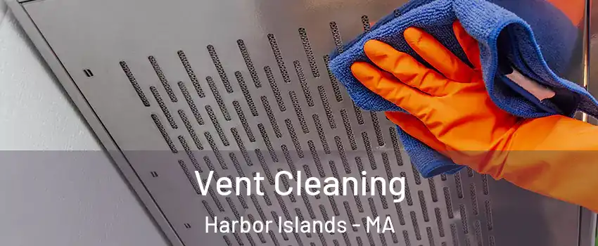 Vent Cleaning Harbor Islands - MA