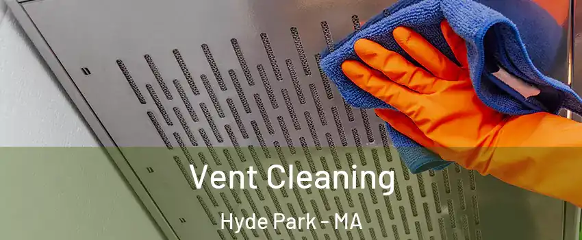 Vent Cleaning Hyde Park - MA