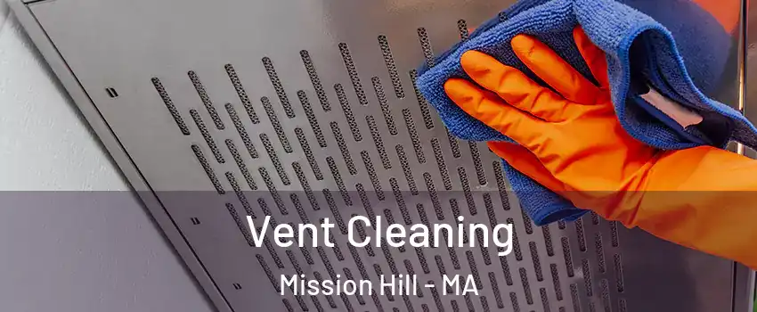 Vent Cleaning Mission Hill - MA