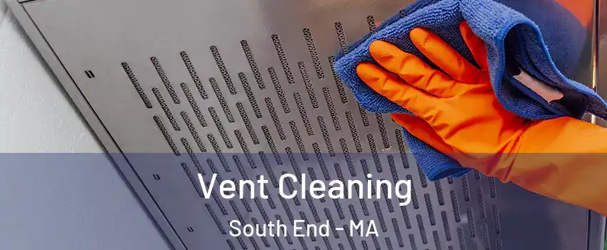 Vent Cleaning South End - MA