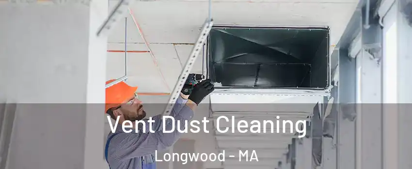 Vent Dust Cleaning Longwood - MA