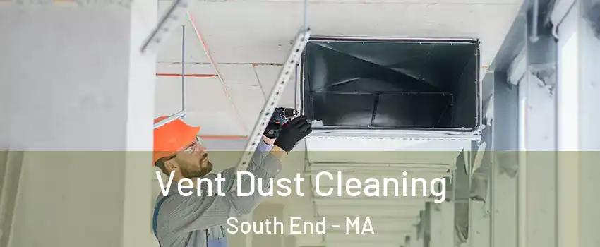 Vent Dust Cleaning South End - MA