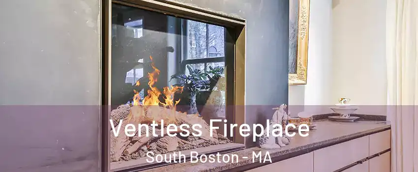 Ventless Fireplace South Boston - MA