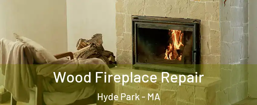 Wood Fireplace Repair Hyde Park - MA