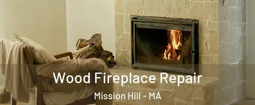 Wood Fireplace Repair Mission Hill - MA