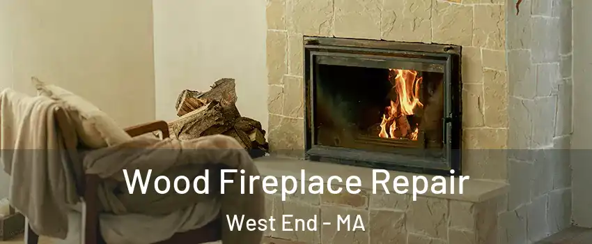 Wood Fireplace Repair West End - MA