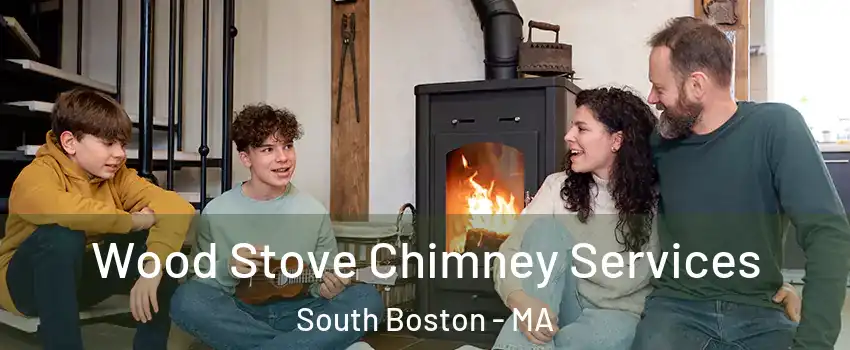 Wood Stove Chimney Services South Boston - MA