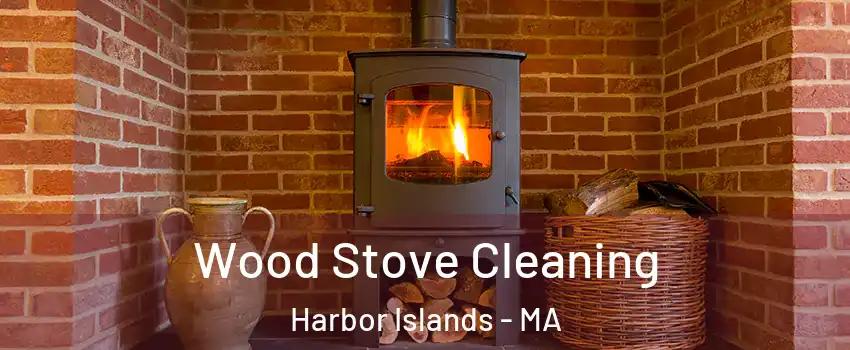 Wood Stove Cleaning Harbor Islands - MA