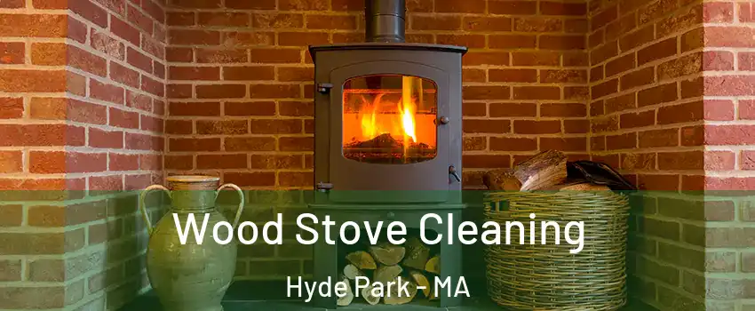 Wood Stove Cleaning Hyde Park - MA