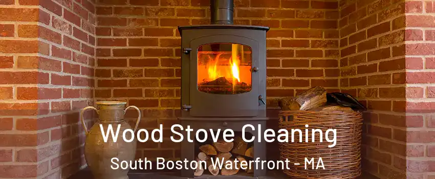 Wood Stove Cleaning South Boston Waterfront - MA