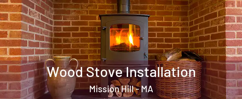 Wood Stove Installation Mission Hill - MA