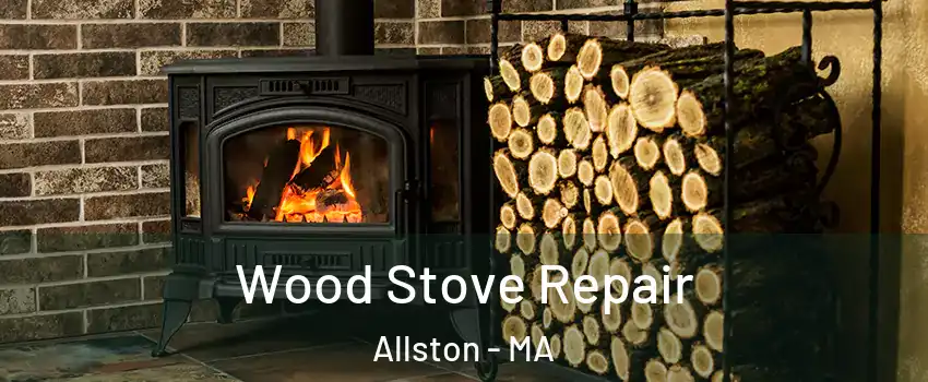 Wood Stove Repair Allston - MA