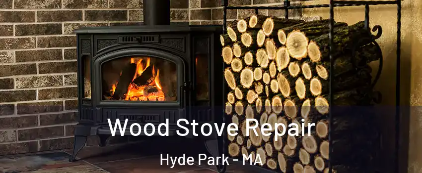 Wood Stove Repair Hyde Park - MA